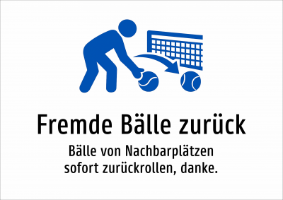 Fremde Bälle zurück - Bälle von Nachbarplätzen sofort zurückrollen, danke.