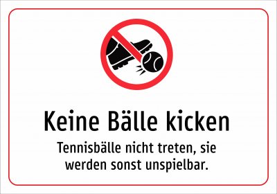 Keine Bälle kicken - Tennisbälle nicht treten, sie werden sonst unspielbar.