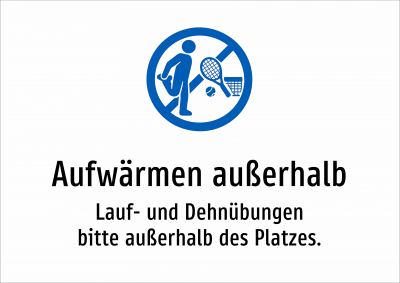 Aufwärmen außerhalb - Lauf- und Dehnübungen bitte außerhalb des Platzes.