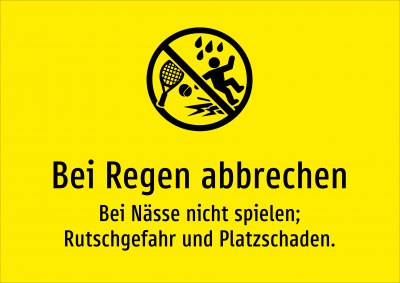 Bei Regen abbrechen - Bei Nässe nicht spielen; Rutschgefahr und Platzschaden.