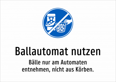 Ballautomat nutzen - Bälle nur am Automaten entnehmen, nicht aus Körben.