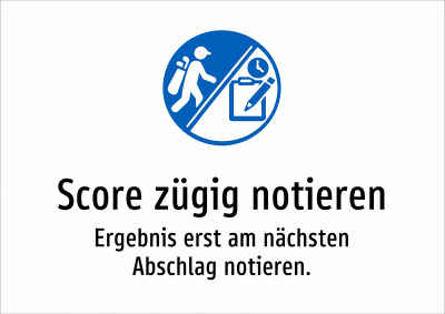 Score zügig notieren - Ergebnis erst am nächsten Abschlag notieren.