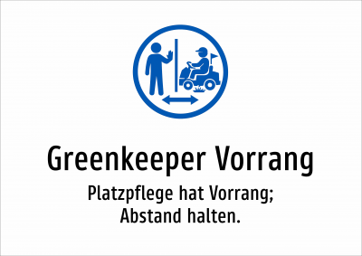 Greenkeeper Vorrang - Platzpflege hat Vorrang; Abstand halten.