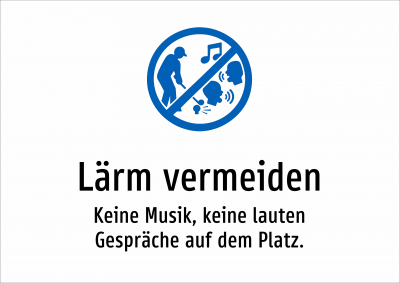 Lärm vermeiden - Keine Musik, keine lauten Gespräche auf dem Platz.