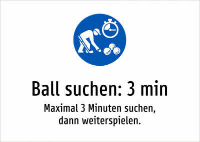 Ball suchen: 3 min - Maximal 3 Minuten suchen, dann weiterspielen.
