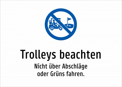 Trolleys beachten - Nicht über Abschläge oder Grüns fahren.