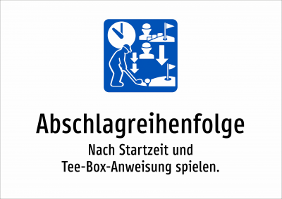 Abschlagreihenfolge - Nach Startzeit und Tee-Box-Anweisung spielen.