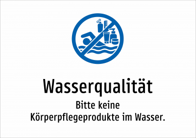 Wasserqualität - Bitte keine Körperpflegeprodukte im Wasser.
