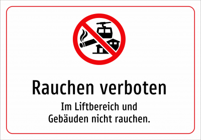 Rauchen verboten - Im Liftbereich und Gebäuden nicht rauchen.