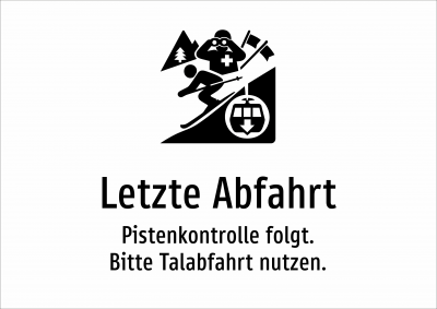 Letzte Abfahrt - Pistenkontrolle folgt. Bitte Talabfahrt nutzen.