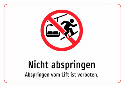 Nicht abspringen - Abspringen vom Lift ist verboten.
