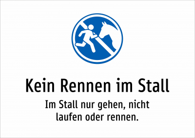 Kein Rennen im Stall - Im Stall nur gehen, nicht laufen oder rennen.