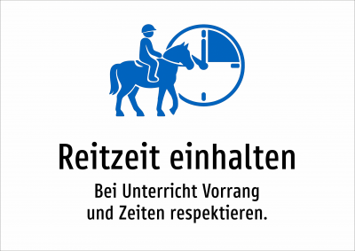 Reitzeit einhalten - Bei Unterricht Vorrang und Zeiten respektieren.