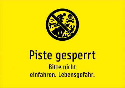 Piste gesperrt - Bitte nicht einfahren. Lebensgefahr.