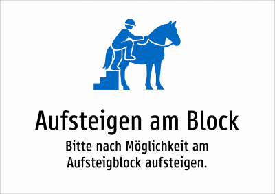 Aufsteigen am Block - Bitte nach Möglichkeit am Aufsteigblock aufsteigen.