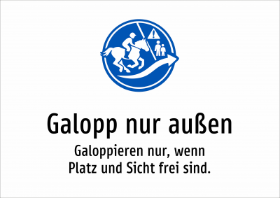 Galopp nur außen - Galoppieren nur, wenn Platz und Sicht frei sind.