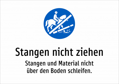 Stangen nicht ziehen - Stangen und Material nicht über den Boden schleifen.