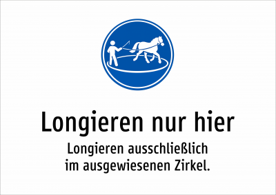 Longieren nur hier - Longieren ausschließlich im ausgewiesenen Zirkel.