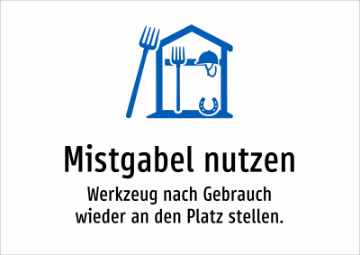 Mistgabel nutzen - Werkzeug nach Gebrauch wieder an den Platz stellen.