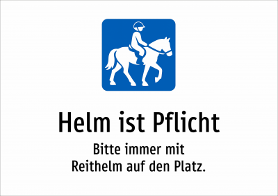 Helm ist Pflicht - Bitte immer mit Reithelm auf den Platz.