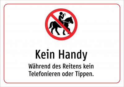 Kein Handy - Während des Reitens kein Telefonieren oder Tippen.