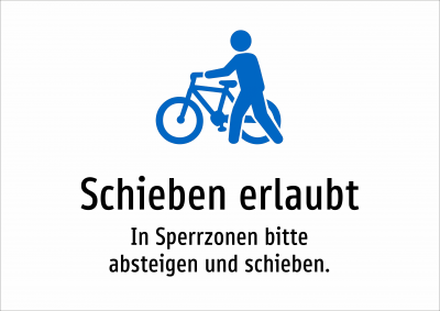 Schieben erlaubt - In Sperrzonen bitte absteigen und schieben.