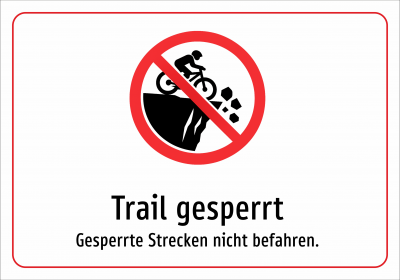 Trail gesperrt - Gesperrte Strecken nicht befahren.