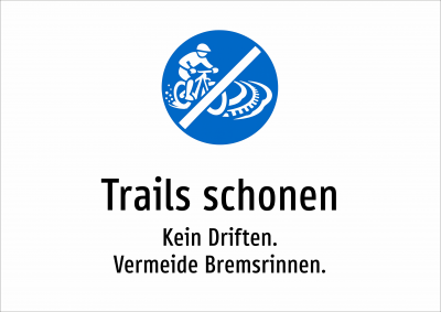 Trails schonen - Kein Driften. Vermeide Bremsrinnen.