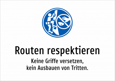 Routen respektieren - Keine Griffe versetzen, kein Ausbauen von Tritten.