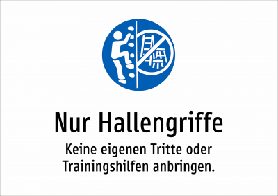 Nur Hallengriffe - Keine eigenen Tritte oder Trainingshilfen anbringen.