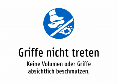 Griffe nicht treten - Keine Volumen oder Griffe absichtlich beschmutzen.