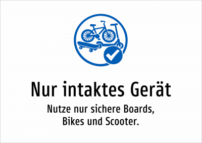 Nur intaktes Gerät - Nutze nur sichere Boards, Bikes und Scooter.