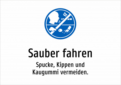 Sauber fahren - Spucke, Kippen und Kaugummi vermeiden.