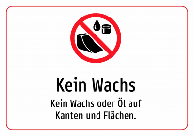 Kein Wachs - Kein Wachs oder Öl auf Kanten und Flächen.