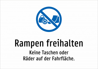 Rampen freihalten - Keine Taschen oder Räder auf der Fahrfläche.
