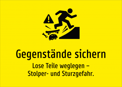 Gegenstände sichern - Lose Teile weglegen – Stolper- und Sturzgefahr.
