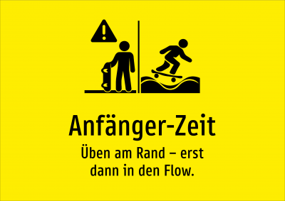 Anfänger-Zeit - Üben am Rand – erst dann in den Flow.