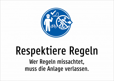 Respektiere Regeln - Wer Regeln missachtet, muss die Anlage verlassen.