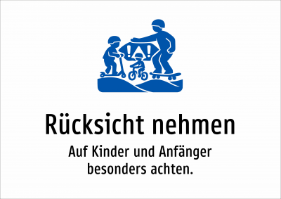 Rücksicht nehmen - Auf Kinder und Anfänger besonders achten.