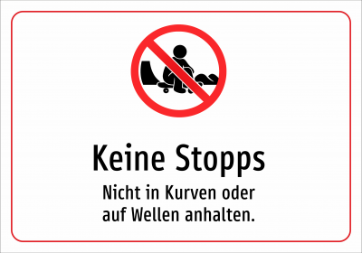 Keine Stopps - Nicht in Kurven oder auf Wellen anhalten.