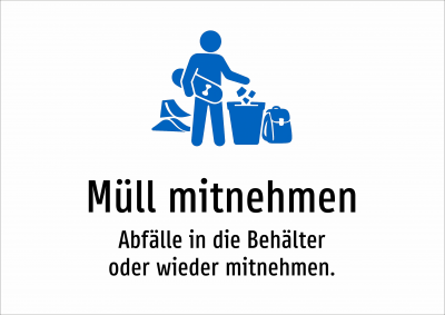 Müll mitnehmen - Abfälle in die Behälter oder wieder mitnehmen.