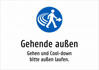 Gehende außen - Gehen und Cool-down bitte außen laufen.