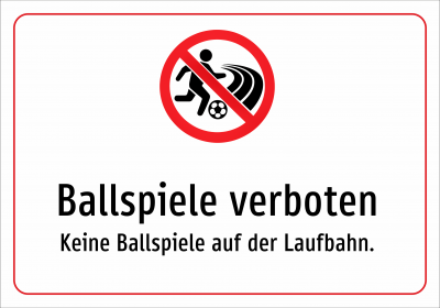 Ballspiele verboten - Keine Ballspiele auf der Laufbahn.