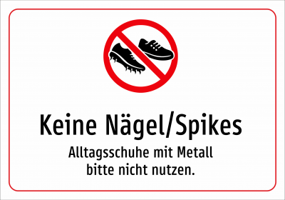 Keine Nägel/Spikes - Alltagsschuhe mit Metall bitte nicht nutzen.