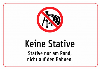 Keine Stative - Stative nur am Rand, nicht auf den Bahnen.