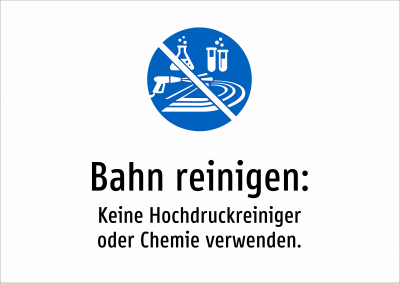 Bahn reinigen: - Keine Hochdruckreiniger oder Chemie verwenden.