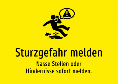 Sturzgefahr melden - Nasse Stellen oder Hindernisse sofort melden.