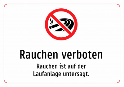 Rauchen verboten - Rauchen ist auf der Laufanlage untersagt.
