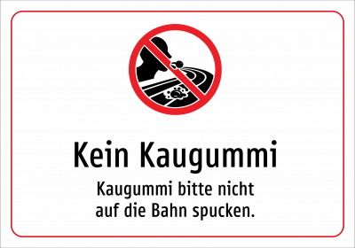 Kein Kaugummi - Kaugummi bitte nicht auf die Bahn spucken.