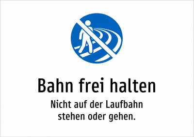 Bahn frei halten - Nicht auf der Laufbahn stehen oder gehen.